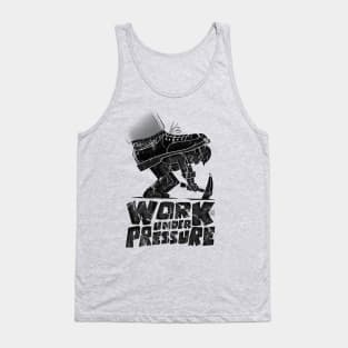 work under pressure Tank Top